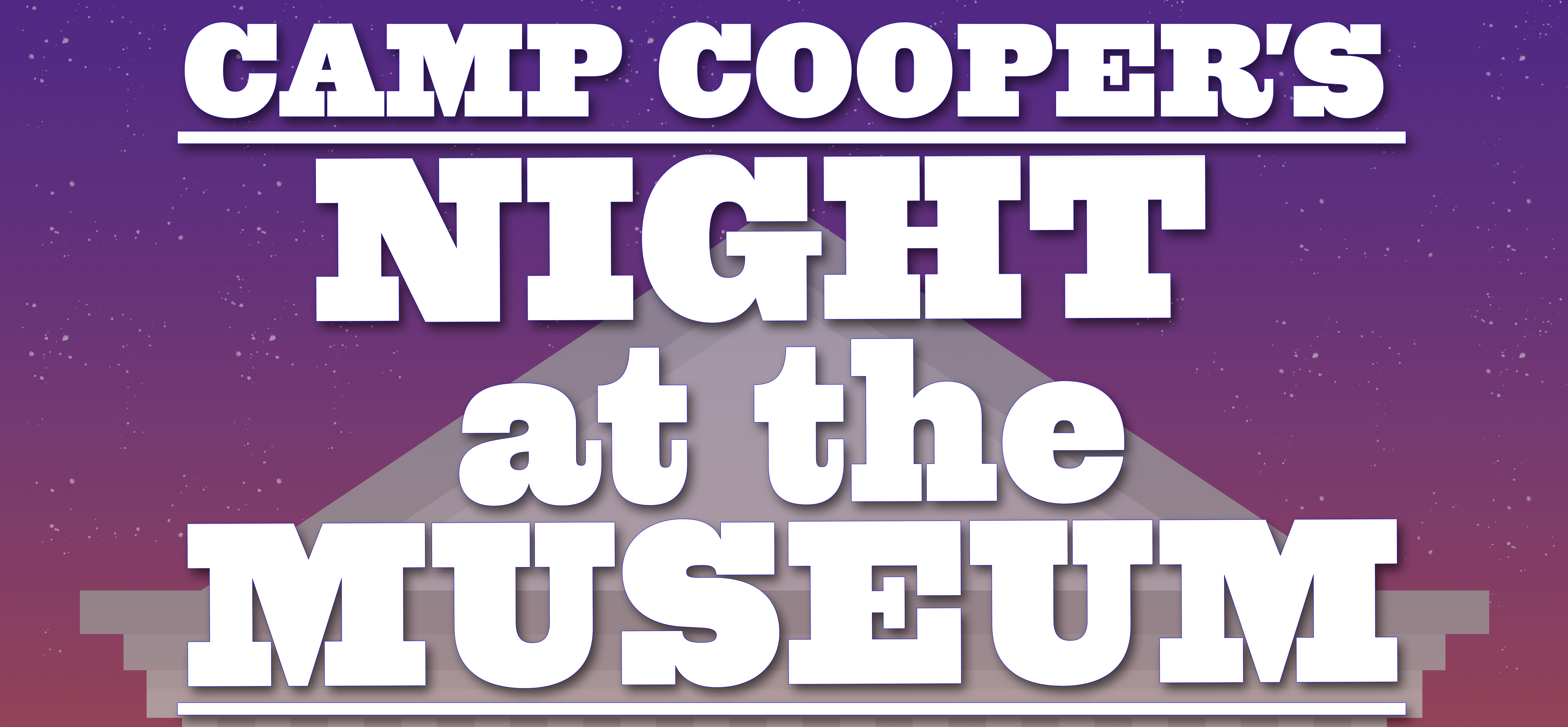 Camp Cooper's Night at the Museum Graphic