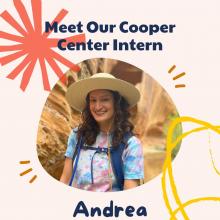 Pictured in center: Intern Andrea wearing a sunhat, tie-dye shirt & backpack in a slot canyon setting. Top of the image are the words "Meet Our Cooper Center Intern" & at the bottom it says "Andrea" surrounding the image & words are red & yellow graphics.